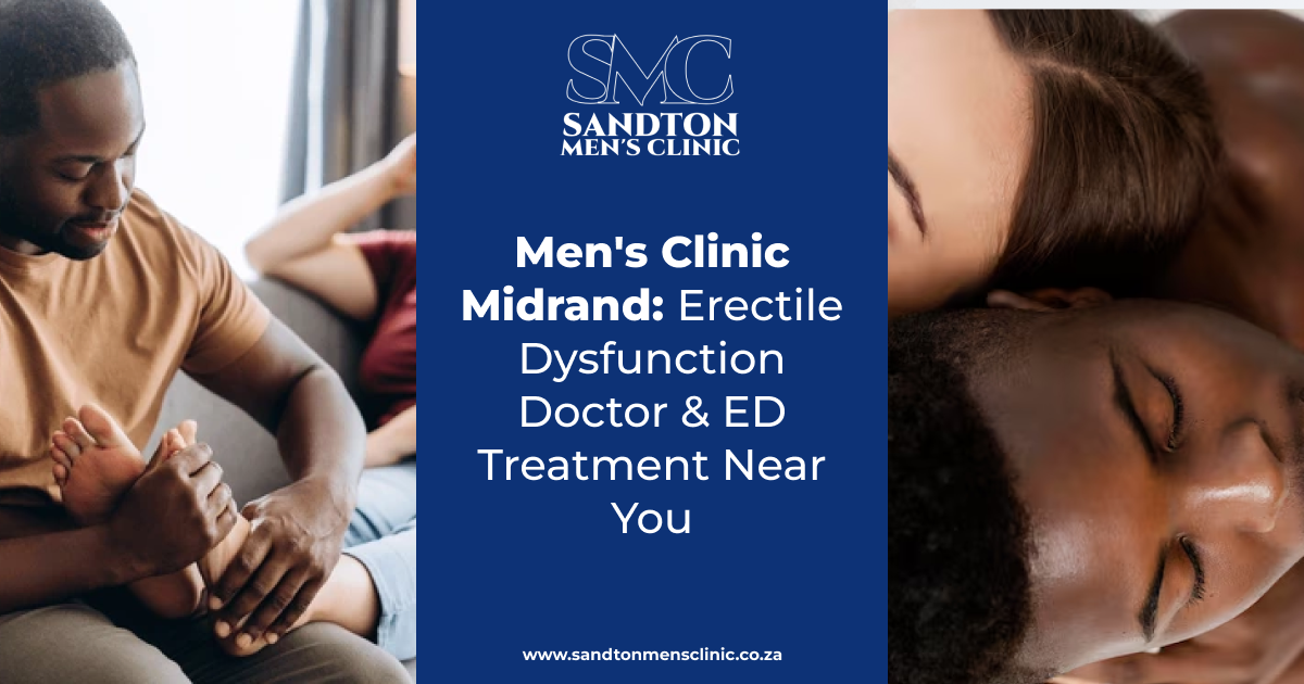 Mens Clinic Midrand Erectile Dysfunction Doctor ED Treatment Near You