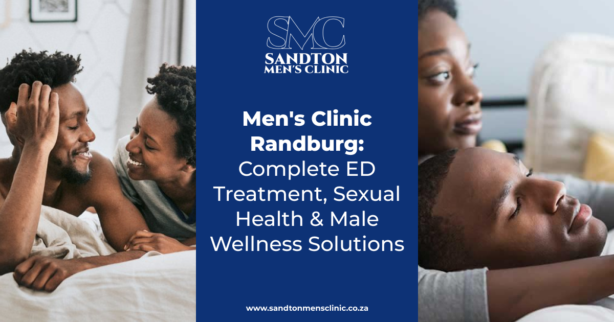 Mens Clinic Randburg Complete ED Treatment Sexual Health Male Wellness Solutions
