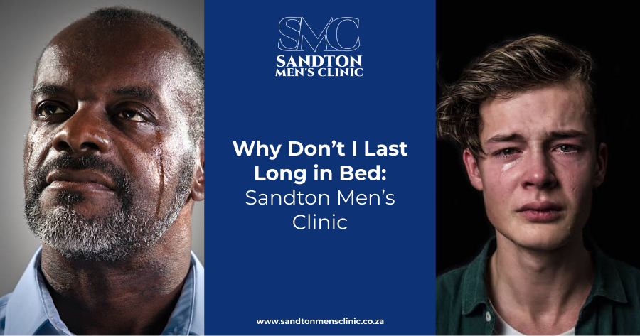 Why Don’t I Last Long in Bed? | Sandton Men’s Clinic 1 why don’t I last long in bed