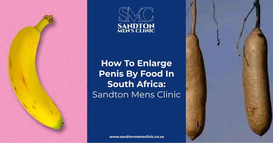 How To Enlarge Penis By Food In South Africa | Sandton Mens Clinic 1 how to enlarge penis by food in South Africa