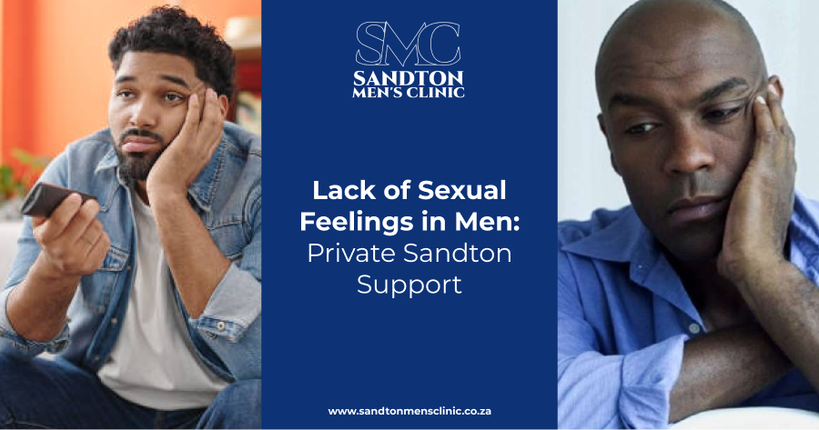 Lack of Sexual Feelings in Men | Private Sandton Support 1 what is the cause of lack of sexual feelings