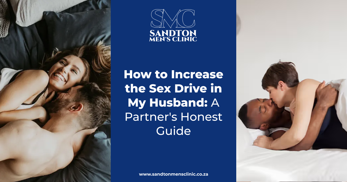 How to Increase the Sex Drive in My Husband A Partners Honest Guide