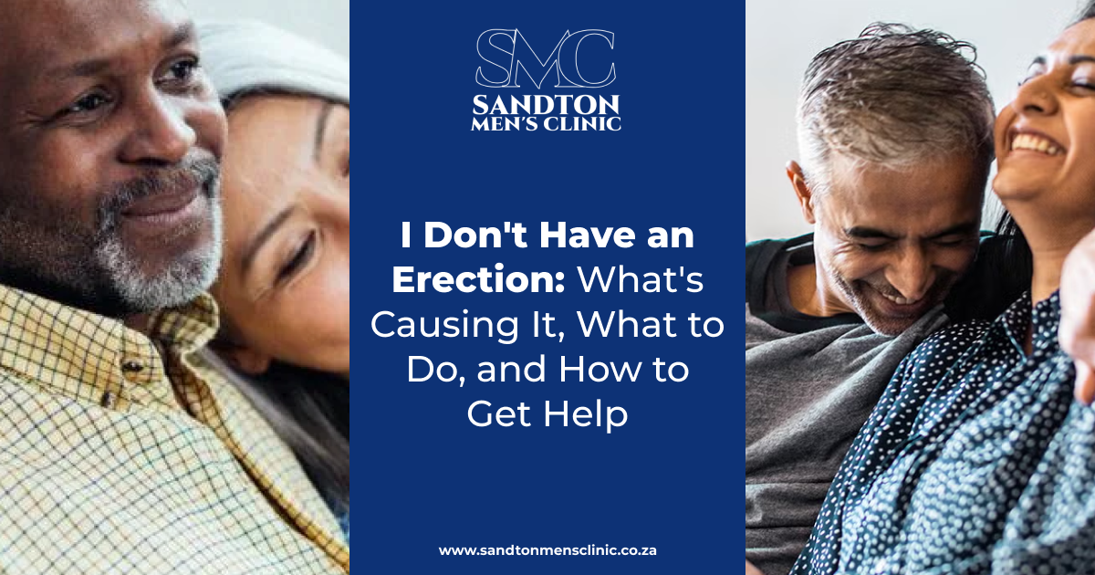I Dont Have an Erection Whats Causing It What to Do and How to Get Help