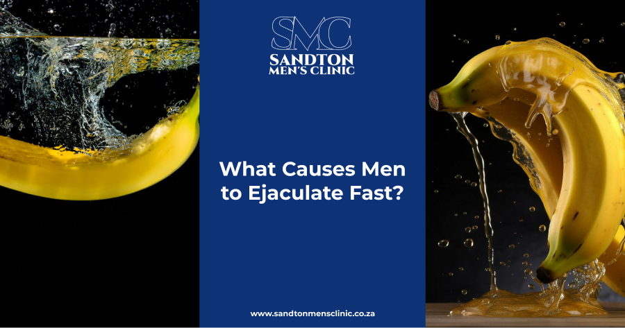 What Causes Men to Ejaculate Fast