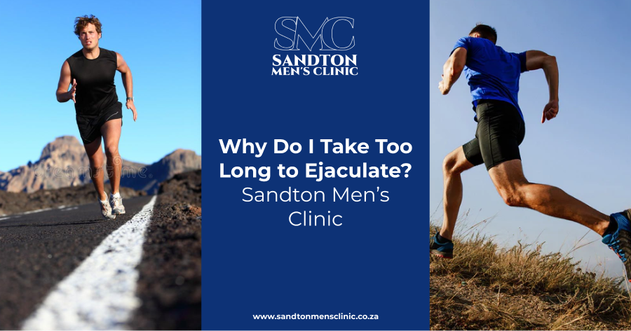 Why Do I Take Too Long to Ejaculate? | Sandton Men’s Clinic 1 Why Do I Take Too Long to Ejaculate
