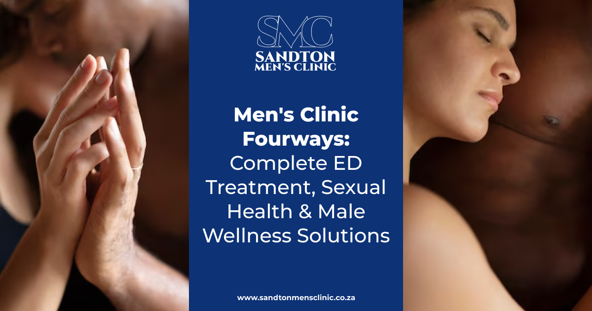 Mens Clinic Fourways Complete ED Treatment Sexual Health Male Wellness Solutions