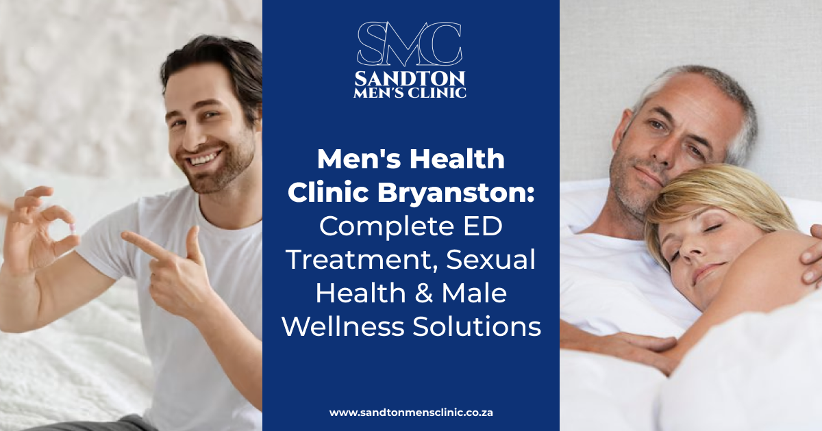 Mens Health Clinic Bryanston Complete ED Treatment Sexual Health Male Wellness Solutions