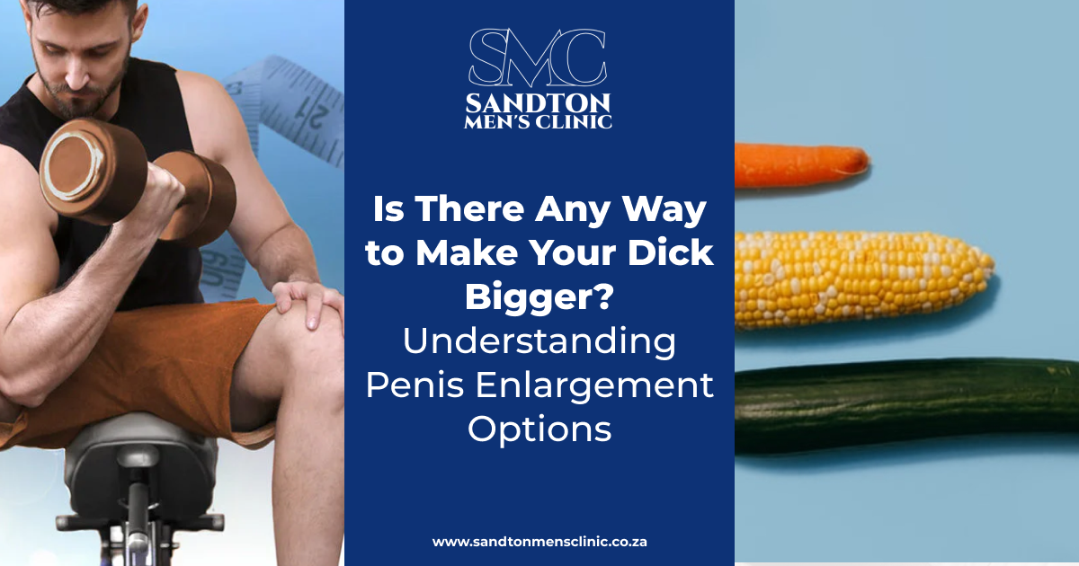 Is There Any Way to Make Your Dick Bigger Understanding Penis Enlargement Options