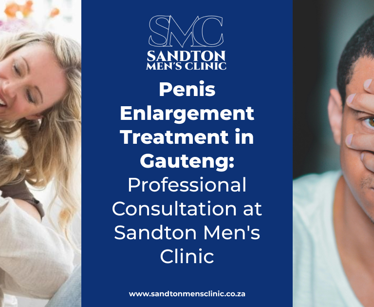 Penis Enlargement Treatment in Gauteng: Professional Consultation at Sandton Men's Clinic 7 penis enlargement